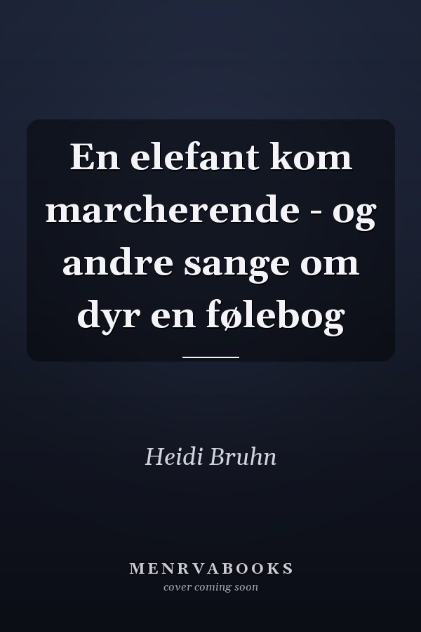 En elefant kom marcherende - og andre sange om dyr en følebog