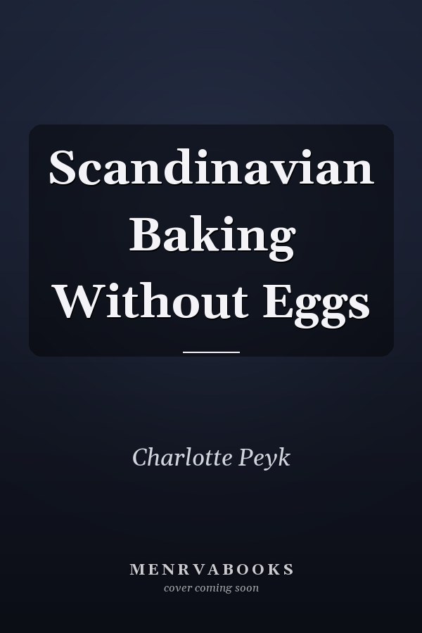 Scandinavian Baking Without Eggs