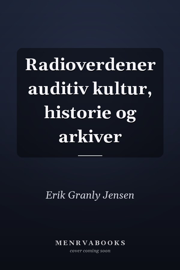 Radioverdener auditiv kultur, historie og arkiver