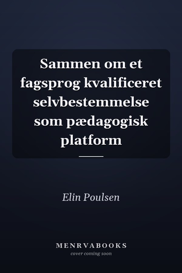 Sammen om et fagsprog kvalificeret selvbestemmelse som pædagogisk platform