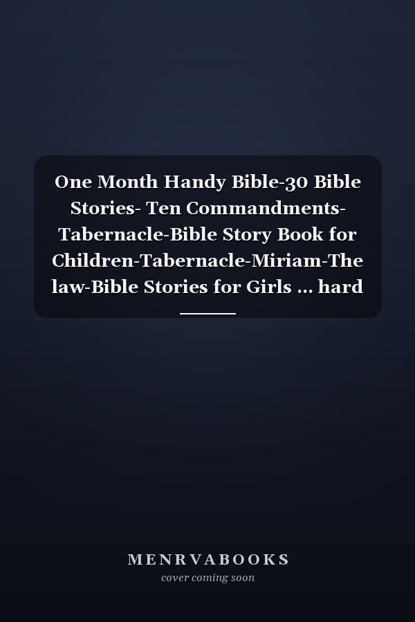 One Month Handy Bible-30 Bible Stories- Ten Commandments- Tabernacle-Bible Story Book for Children-Tabernacle-Miriam-The law-Bible Stories for Girls ... hard Cover Board book with Handle and Lock