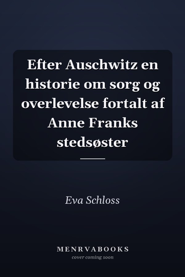 Efter Auschwitz en historie om sorg og overlevelse fortalt af Anne Franks stedsøster