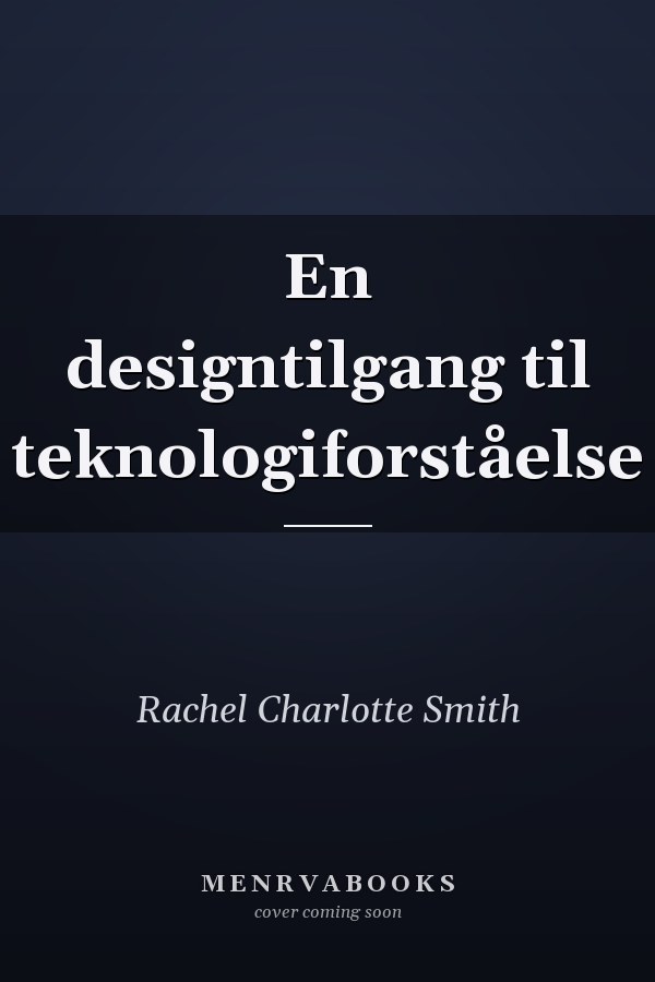En designtilgang til teknologiforståelse