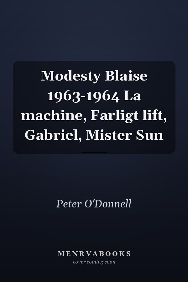 Modesty Blaise: La machine, Farligt lift, Gabriel, Mister Sun
