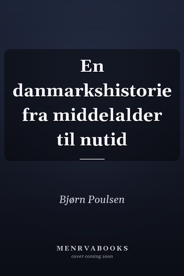 En danmarkshistorie fra middelalder til nutid