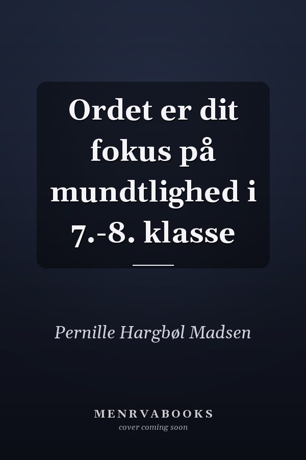 Ordet er dit fokus på mundtlighed i 7.-8. klasse
