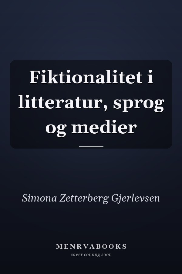 Fiktionalitet i litteratur, sprog og medier
