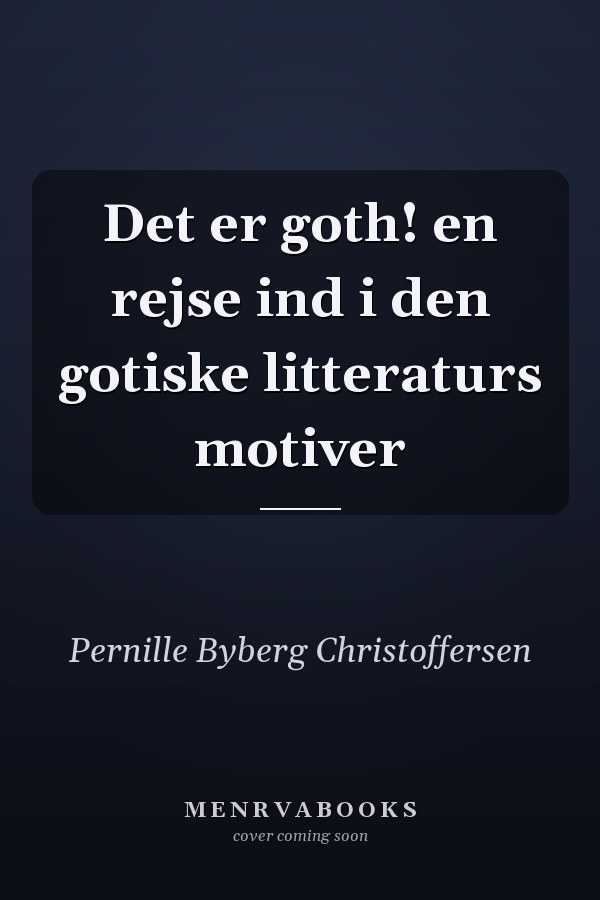 Det er goth! en rejse ind i den gotiske litteraturs motiver