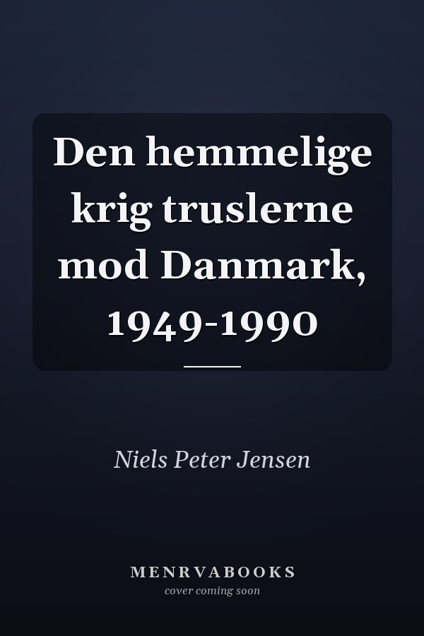 Den hemmelige krig truslerne mod Danmark, 1949-1990