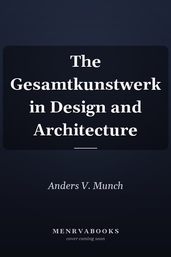 The Gesamtkunstwerk in Design and Architecture