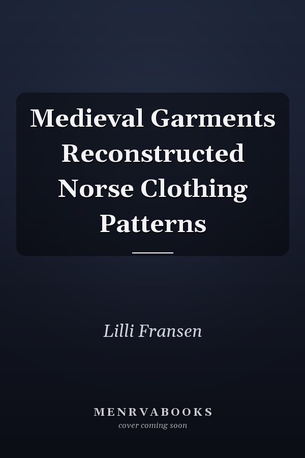 Medieval Garments Reconstructed Norse Clothing Patterns