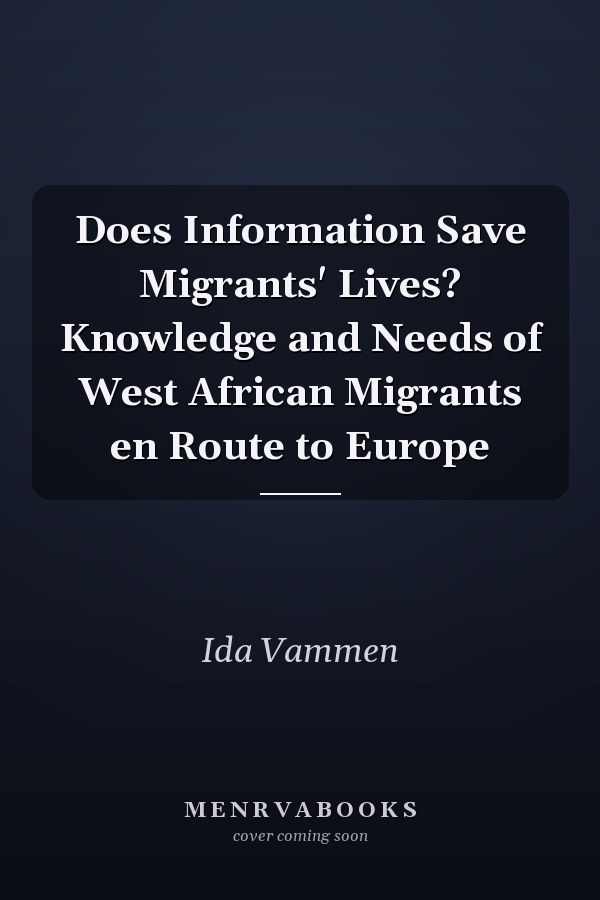 Does Information Save Migrants' Lives? Knowledge and Needs of West African Migrants en Route to Europe