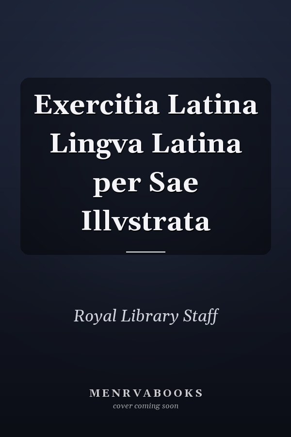 Exercitia Latina Lingva Latina per Sae Illvstrata
