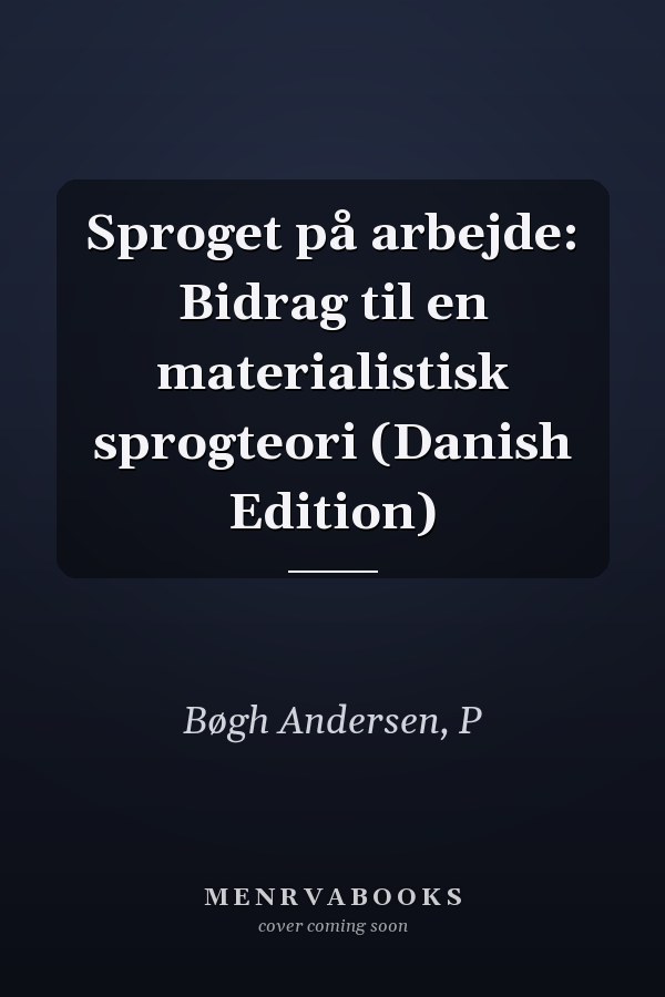 Sproget på arbejde: Bidrag til en materialistisk sprogteori (Danish Edition)