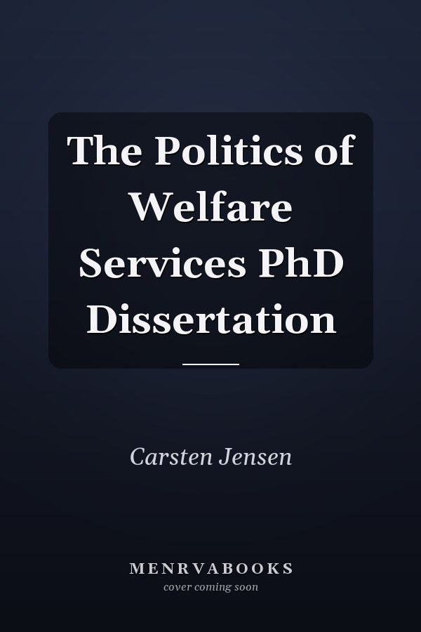 The Politics of Welfare Services PhD Dissertation