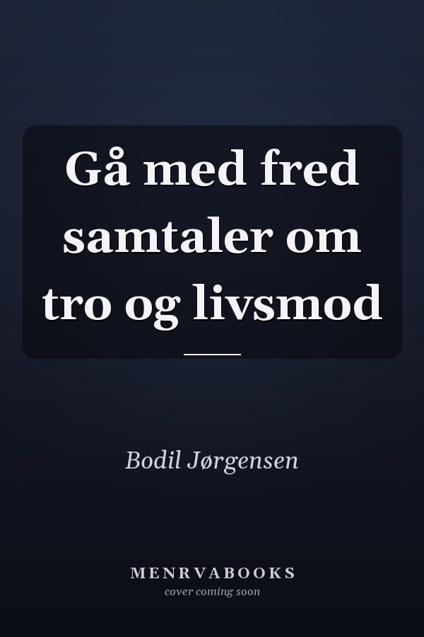 Gå med fred samtaler om tro og livsmod