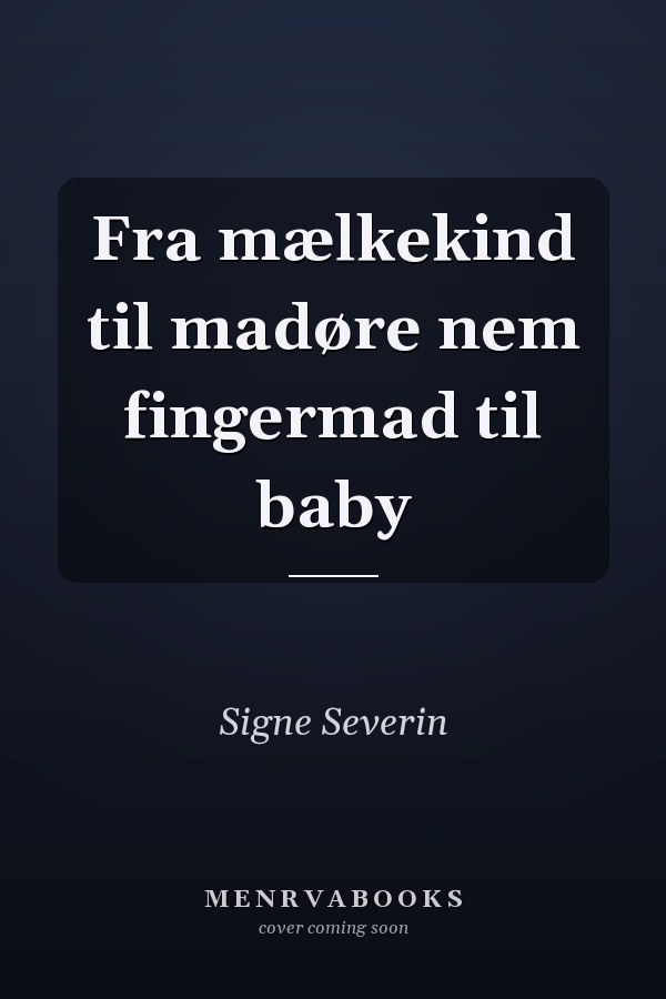 Fra mælkekind til madøre nem fingermad til baby