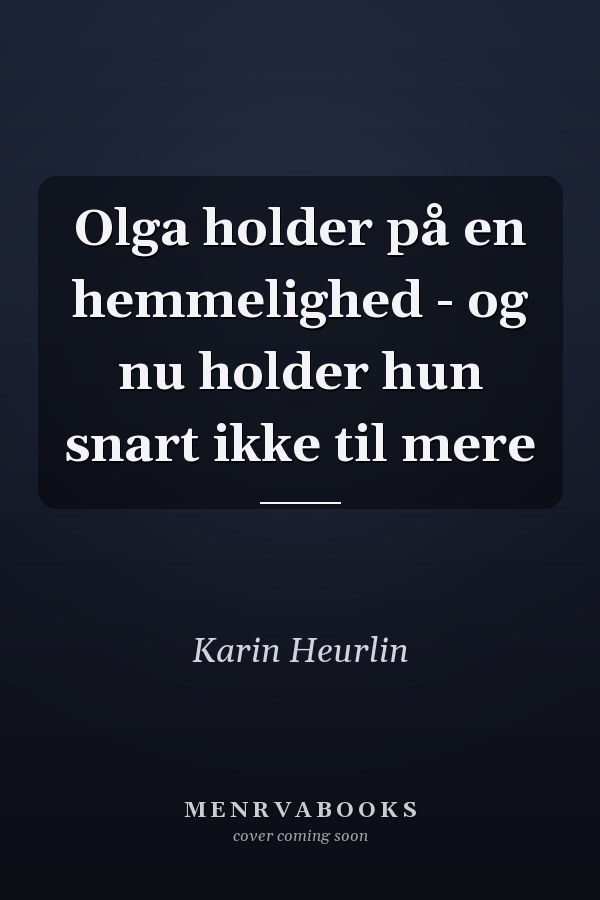 Olga holder på en hemmelighed - og nu holder hun snart ikke til mere