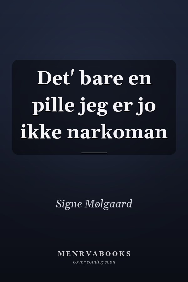 Det' bare en pille jeg er jo ikke narkoman