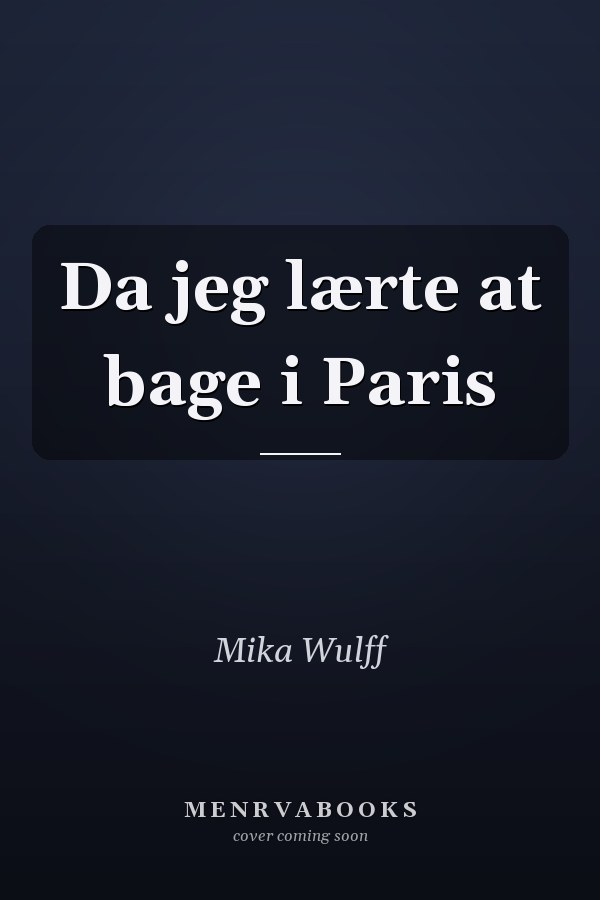 Da jeg lærte at bage i Paris