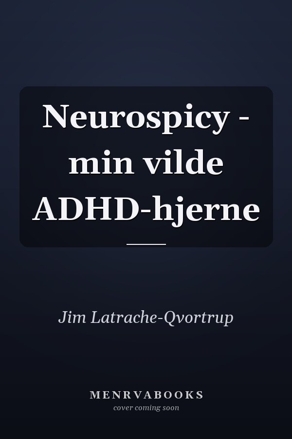 Neurospicy - min vilde ADHD-hjerne