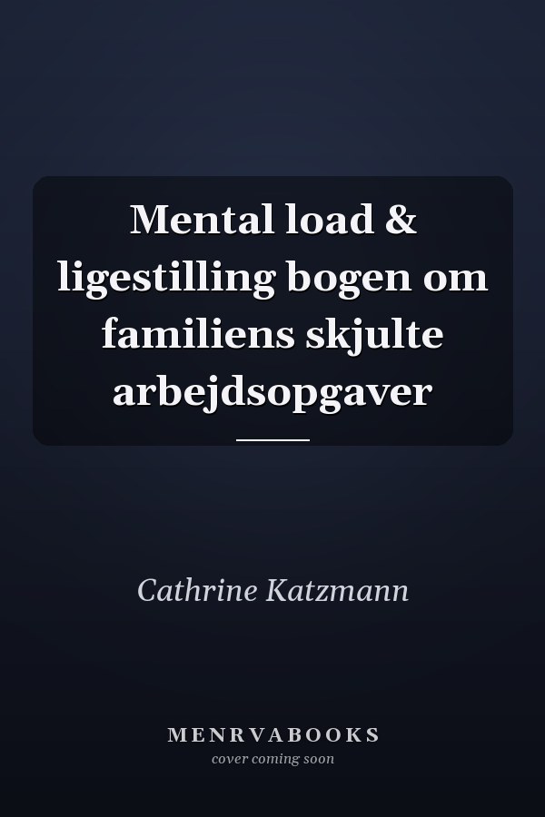 Mental load & ligestilling bogen om familiens skjulte arbejdsopgaver