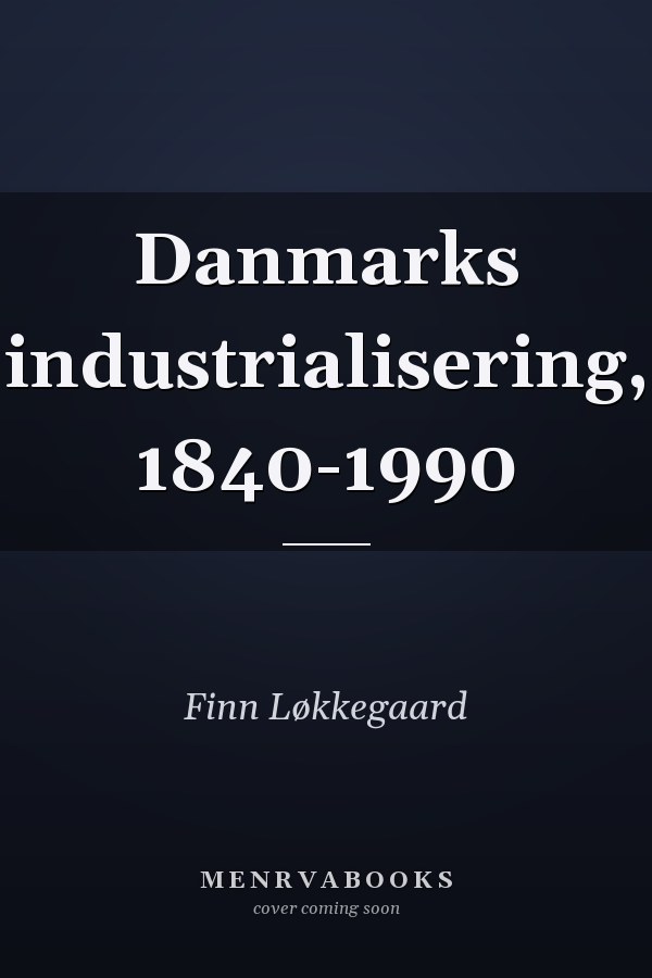 Danmarks industrialisering, 1840-1990