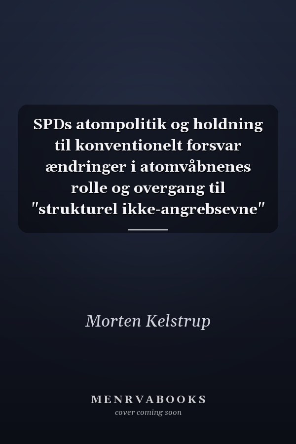 SPDs atompolitik og holdning til konventionelt forsvar ændringer i atomvåbnenes rolle og overgang til "strukturel ikke-angrebsevne"