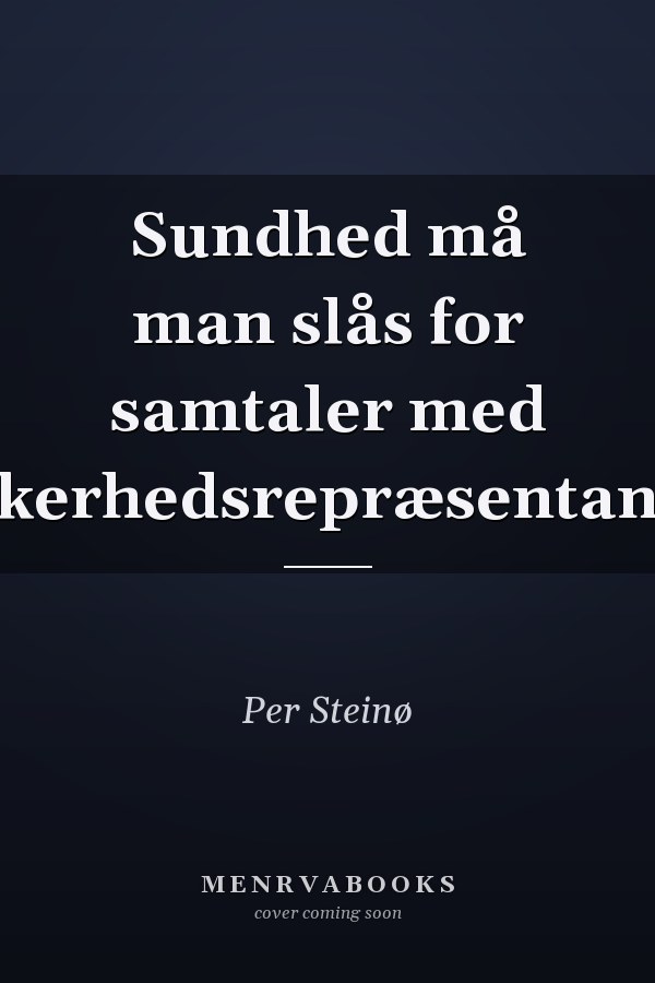 Sundhed må man slås for samtaler med sikkerhedsrepræsentanter