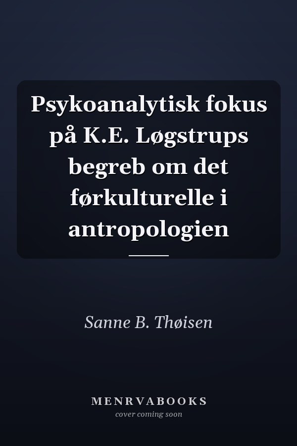 Psykoanalytisk fokus på K.E. Løgstrups begreb om det førkulturelle i antropologien