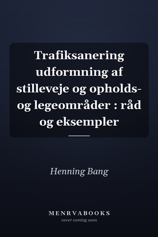 Trafiksanering udformning af stilleveje og opholds- og legeområder : råd og eksempler