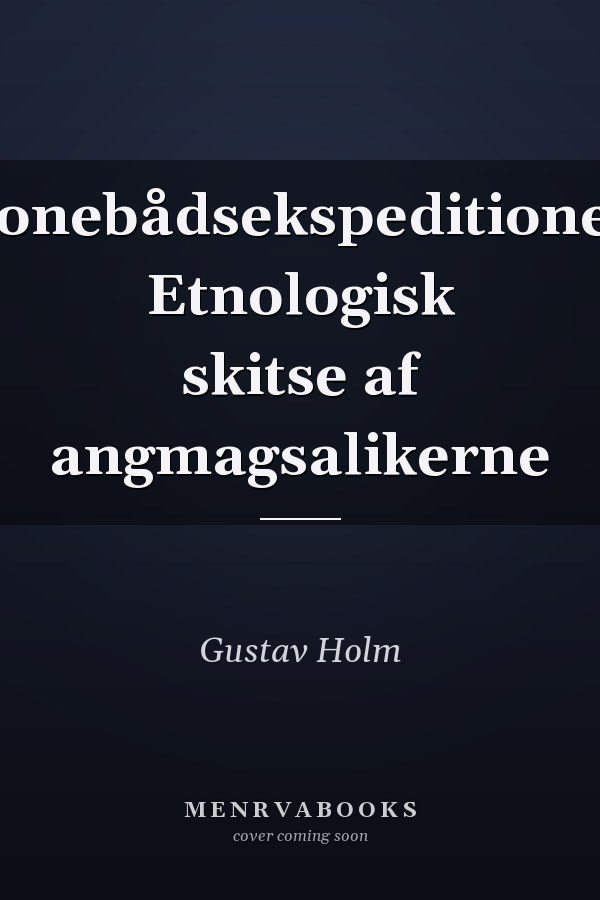 Konebådsekspeditionen Etnologisk skitse af angmagsalikerne