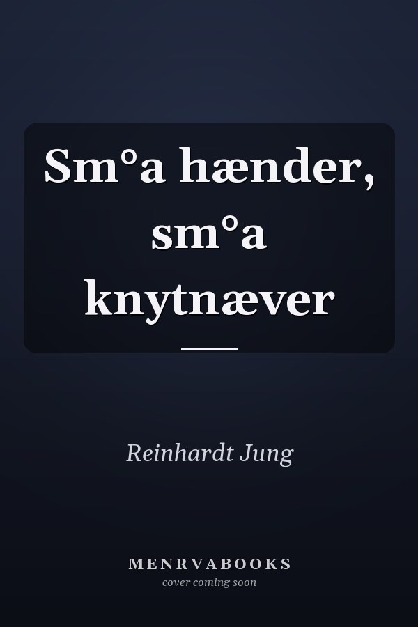 Sm°a hænder, sm°a knytnæver