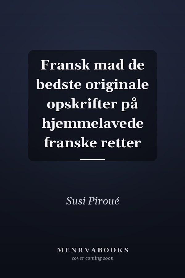Fransk mad de bedste originale opskrifter på hjemmelavede franske retter