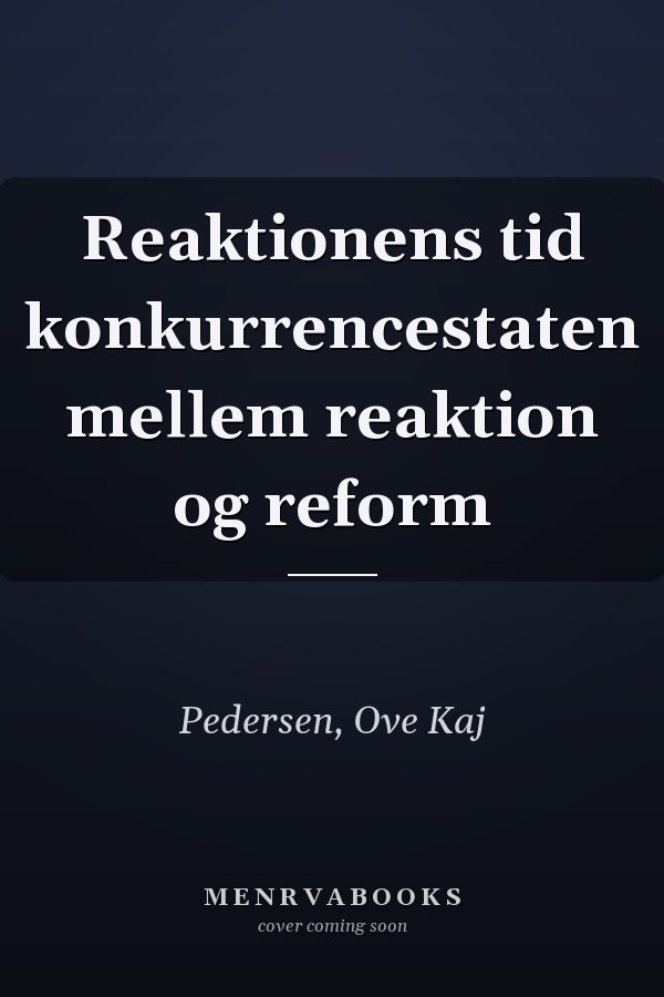 Reaktionens tid konkurrencestaten mellem reaktion og reform
