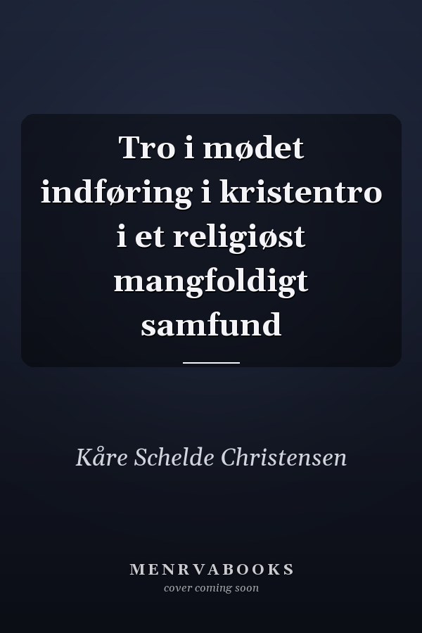Tro i mødet indføring i kristentro i et religiøst mangfoldigt samfund