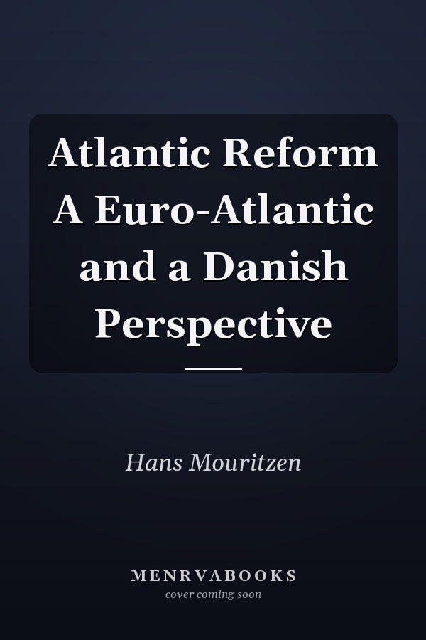 Atlantic Reform A Euro-Atlantic and a Danish Perspective
