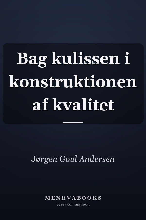 Bag kulissen i konstruktionen af kvalitet