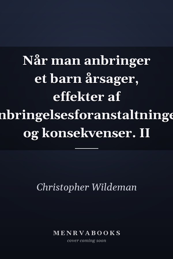 Når man anbringer et barn årsager, effekter af anbringelsesforanstaltninger og konsekvenser. II