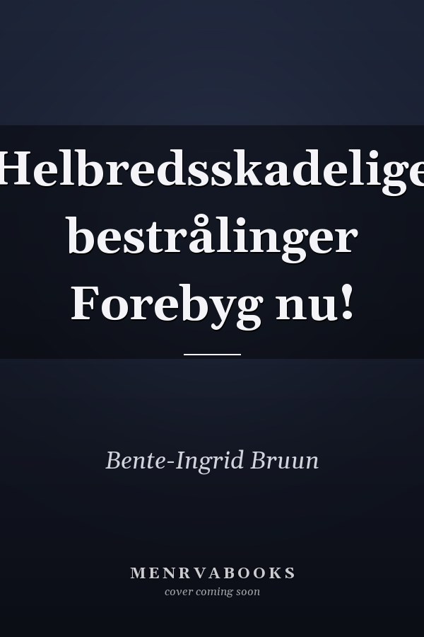 Helbredsskadelige bestrålinger Forebyg nu!