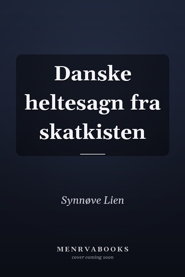 Danske heltesagn fra skatkisten