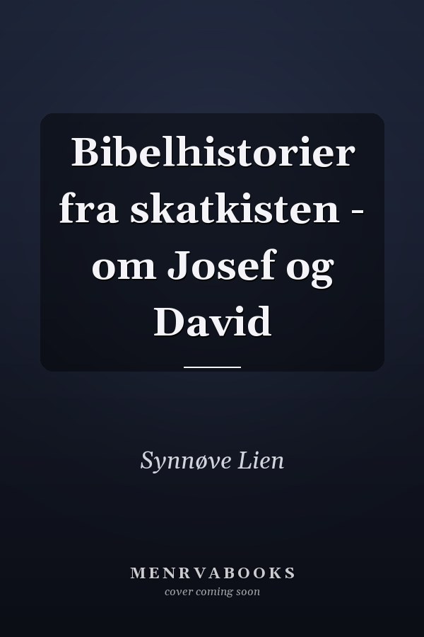 Bibelhistorier fra skatkisten - om Josef og David