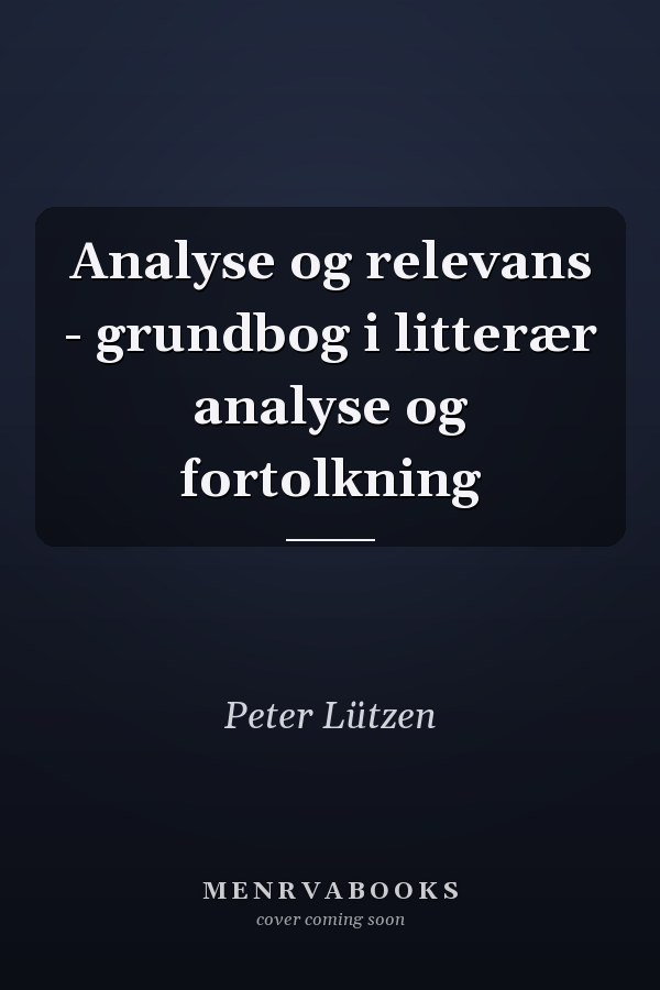 Analyse og relevans - grundbog i litterær analyse og fortolkning