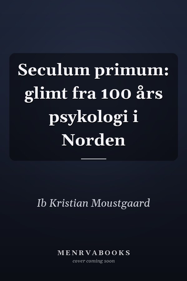 Seculum primum: glimt fra 100 års psykologi i Norden