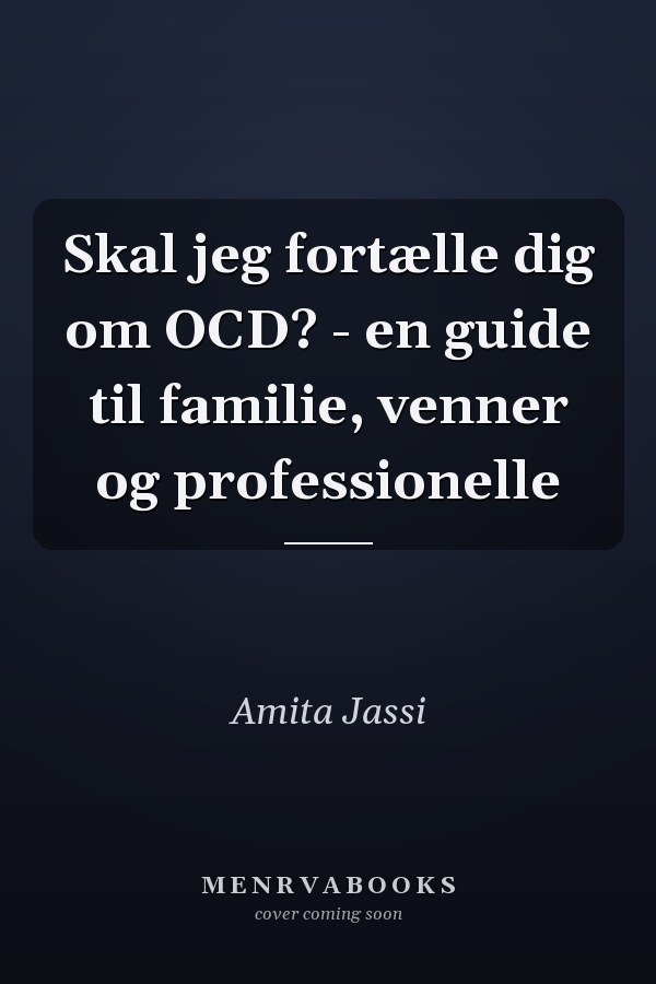 Skal jeg fortælle dig om OCD? - en guide til familie, venner og professionelle