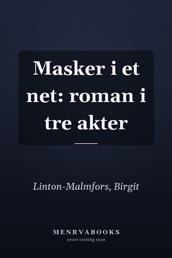 Masker i et net: roman i tre akter