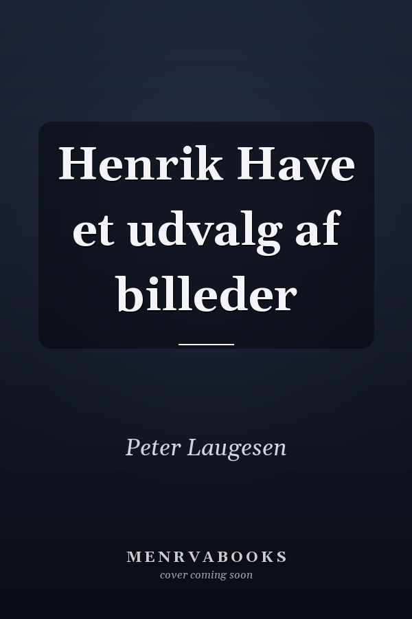 Henrik Have et udvalg af billeder