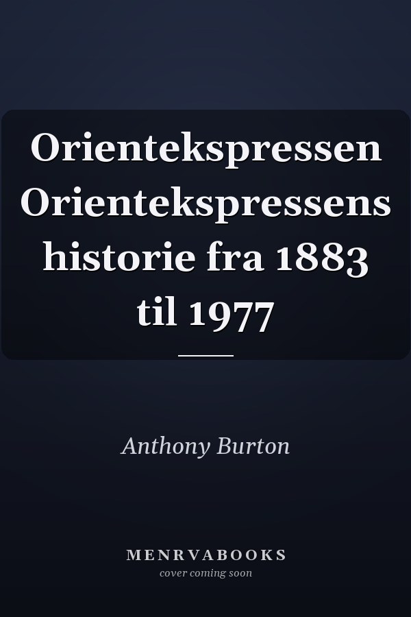 Orientekspressen Orientekspressens historie fra 1883 til 1977
