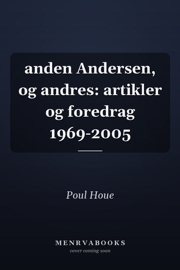 anden Andersen, og andres: artikler og foredrag 1969-2005