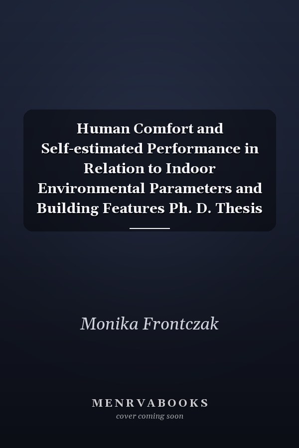 Human Comfort and Self-estimated Performance in Relation to Indoor Environmental Parameters and Building Features Ph. D. Thesis